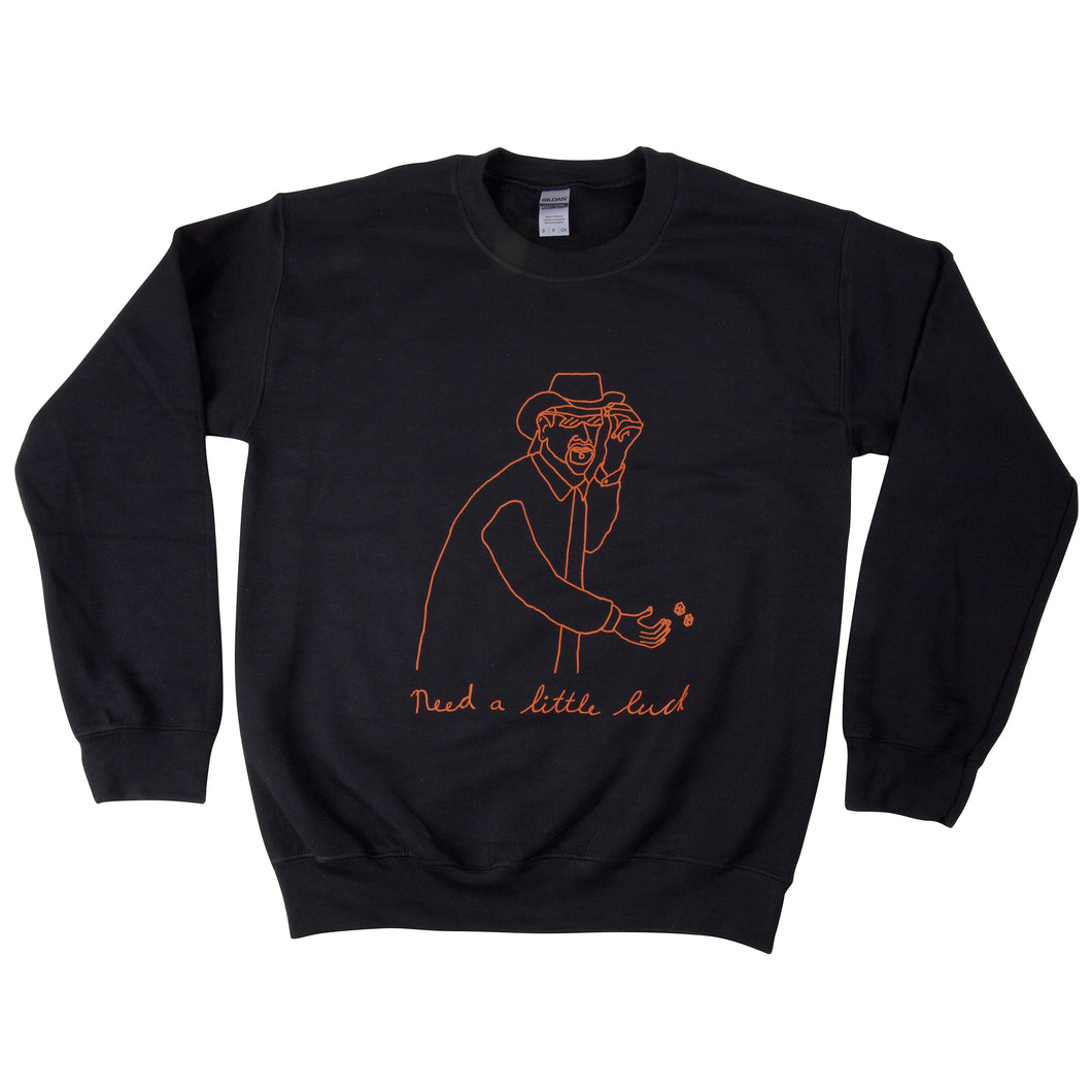 Need A Little Luck Sweatshirt